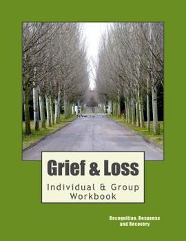 Paperback Grief and Loss: Recognition, Response, and Recovery: Individual and Group Workbook Book