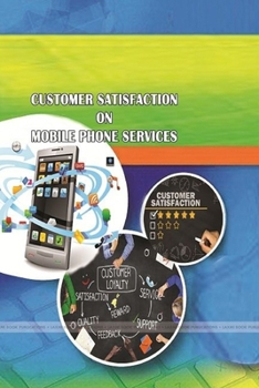 Paperback Customer Satisfaction on Mobile Phone Services Book