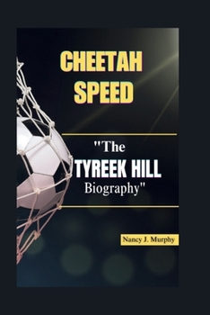 CHEETAH SPEED: "The Tyreek Hill Story"
