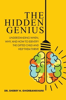 Paperback The Hidden Genius: Understanding When, Why, and How to Identify the Gifted Child and Help Them Thrive Book
