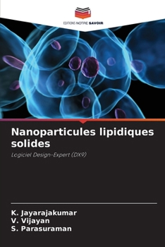 Nanoparticules lipidiques solides: Logiciel Design-Expert (DX9) (French Edition)