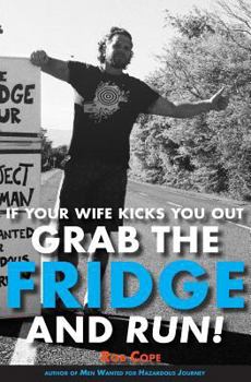 Paperback If Your Wife Kicks You Out, Grab the Fridge and Run! Book