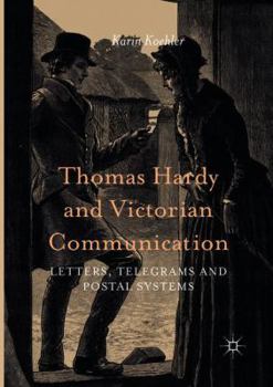 Paperback Thomas Hardy and Victorian Communication: Letters, Telegrams and Postal Systems Book