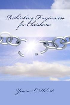 Paperback Rethinking Forgiveness for Christians: Faith Supports and Mental Tactics to Avoid Resentment Book