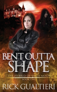 Bent Outta Shape - Book #2 of the Hybrid of High Moon