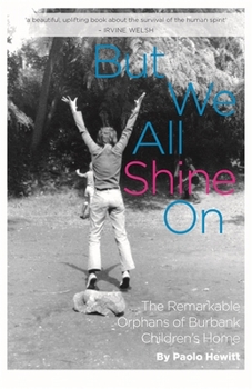 Paperback But We All Shine on: The Remarkable Orphans of Burbank Children's Home Book
