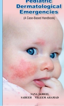 Hardcover Pediatric Dermatological Emergencies: A Case-Based Handbook Book