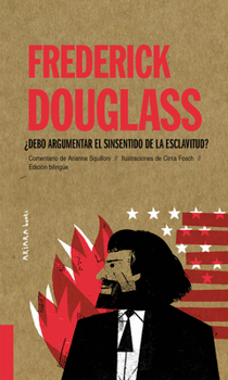 Paperback Frederick Douglass: ¿Debo Argumentar El Sinsentido de la Esclavitud? Volume 8 [Spanish] Book
