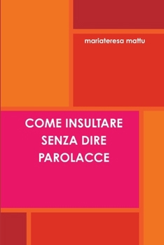 Paperback Come Insultare Senza Dire Parolacce [Italian] Book