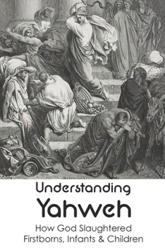 Understanding Yahweh: How God Slaughtered Firstborns, Infants & Children:: Yahweh Sumerian Origin