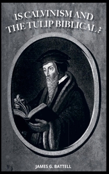Paperback Is Calvinism and the TULIP Biblical? Book