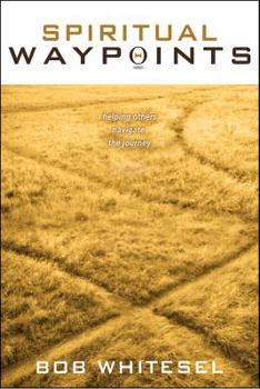 Hardcover Spiritual Waypoints: Helping Others Navigate the Journey Book