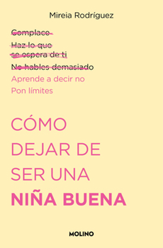 Paperback Cómo Dejar de Ser Una Niña Buena / How to Stop Being a Good Girl [Spanish] Book