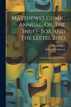 Paperback Matthews's Comic Annual, Or, The Snuff-box And The Leetel Bird: An Original Humourous Poem Book