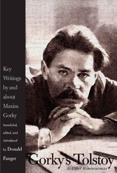 Hardcover Gorky's Tolstoy & Other Reminiscences: Key Writings by and about Maxim Gorky Book