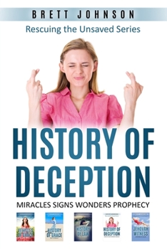 Paperback History Of Deception: Miracles, Signs, Wonders, Prophecy, Speaking in Tongues, Pagan Worship, Healing, Healing with the Atonement, Book