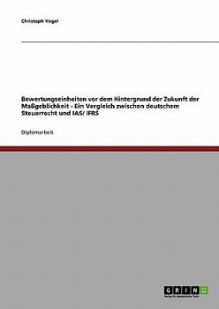 Paperback Bewertungseinheiten vor dem Hintergrund der Zukunft der Maßgeblichkeit: Ein Vergleich zwischen deutschem Steuerrecht und IAS/ IFRS [German] Book