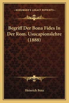 Paperback Begriff Der Bona Fides In Der Rom. Usucapionslehre (1888) [German] Book