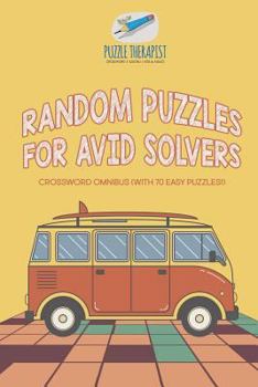 Paperback Random Puzzles for Avid Solvers Crossword Omnibus (with 70 Easy Puzzles!) Book