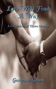 Paperback Love Will Find a Way: A Collection of Three Stories Book