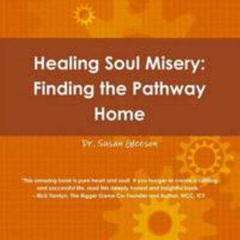 Paperback Healing Soul Misery: Finding The Pathway Home Book