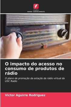 Paperback O impacto do acesso no consumo de produtos de rádio [Portuguese] Book