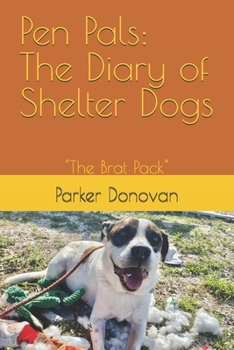 Pen Pals: The Diary of Shelter Dogs “The Brat Pack”