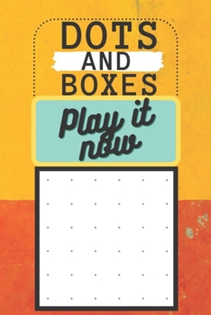 Paperback Dots And Boxes Play it now: A Classic Strategy Game, Game of Dots, Boxes, Book