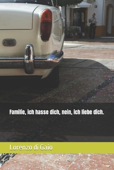 Familie, ich hasse dich, nein, ich liebe dich.