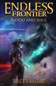 Paperback Endless Frontier (Book 2) Blood and Soul: A Sci-Fi Progression Fantasy Western Adventure Book