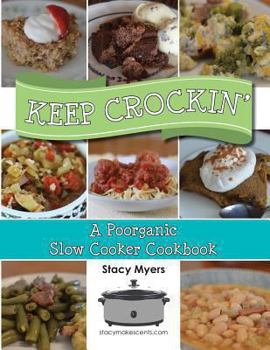 Paperback Keep Crockin': A Poorganic Slow Cooker Cookbook Book