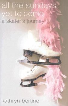 Hardcover All the Sundays Yet to Come: A Skater's Journey Book