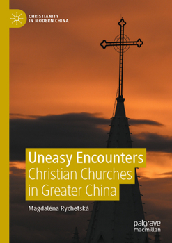 Paperback Uneasy Encounters: Christian Churches in Greater China Book