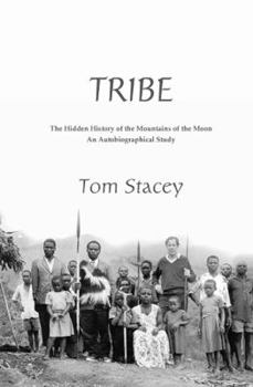 Hardcover Tribe: The Hidden History of the Mountains of the Moon Book