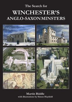 Paperback The Search for Winchester's Anglo-Saxon Minsters Book