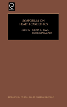 Symposium on Health Care Ethics (Research in Ethical Issues in Organizations) (Research in Ethical Issues in Organizations)