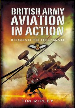 Hardcover British Army Aviation in Action: From Kosovo to Libya Book