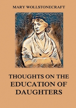 Paperback Thoughts on the Education of Daughters: Biographically Annotated Edition Book