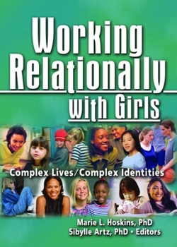 Paperback Working Relationally with Girls: Complex Lives/Complex Identities Book