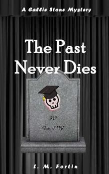The Past Never Dies - Book  of the Callie Stone Mystery