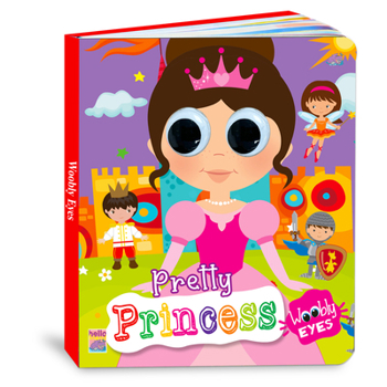 Paperback Pretty Princess - Wobbly Eyes (Board Book) Book