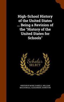 Hardcover High-School History of the United States ... Being a Revision of the "History of the United States for Schools" Book