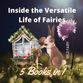 Paperback Inside the Versatile Life of Fairies: 5 Books in 1 Book