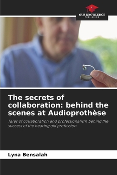 Paperback The secrets of collaboration: behind the scenes at Audioprothèse Book