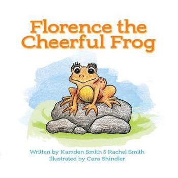 Paperback Florence the Cheerful Frog: Adventures in Fieldstone Pond Book