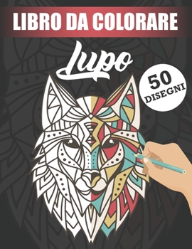 Paperback Libro Da Colorare - Lupo: 50 Antistress Disegni Di Lupi Per Adulti [Italian] Book