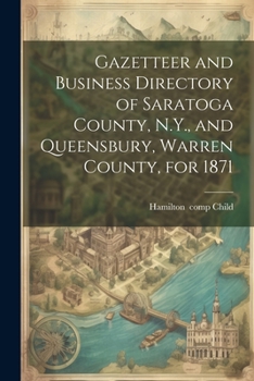 Paperback Gazetteer and Business Directory of Saratoga County, N.Y., and Queensbury, Warren County, for 1871 Book