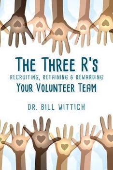 Paperback The Three R's: Recruiting, Retaining & Rewarding Your Volunteer Team Book