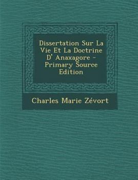 Paperback Dissertation Sur La Vie Et La Doctrine D' Anaxagore - Primary Source Edition [French] Book