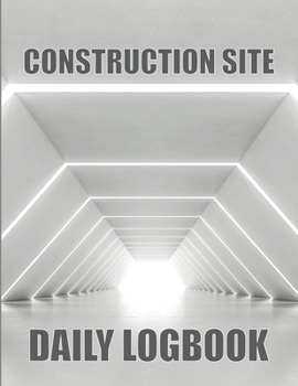 Paperback Construction Site Daily Logbook: Gitf Idea for Foremen or Manager Construction Daily Tracker to Record Workforce, Tasks, Schedules Book